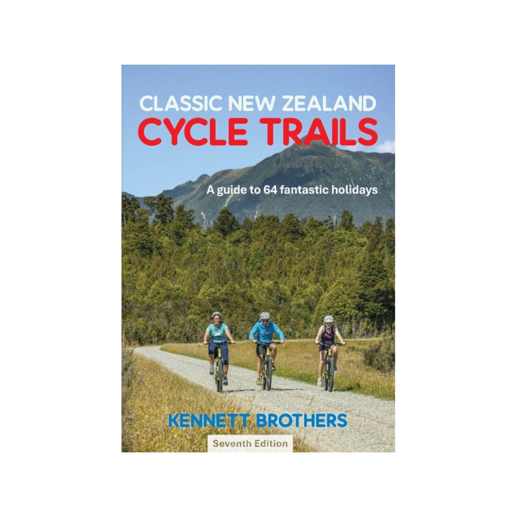 Classic New Zealand Cycle Trails 7th Edition